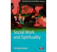 Social Work and Spirituality (Transforming Social Work Practice Series)