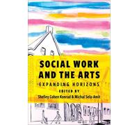 Social Work and the Arts : Expanding Horizons