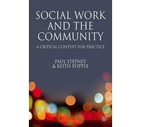 Social Work and the Community: A Critical Context for Practice