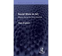 Social Work as Art : Making Sense for Good Practice