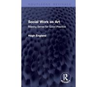 Social Work as Art: Making Sense for Good Practice (Routledge Revivals)