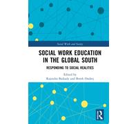 Social Work Education in the Global South : Responding to Social Realities