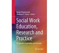 Social Work Education, Research and Practice: Perspectives from India and Australia