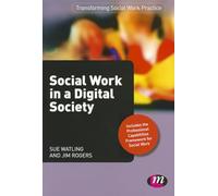 Social Work in a Digital Society: 1661 (Transforming Social Work Practice Series)