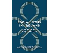 Social Work in Ireland: Changes and Continuities