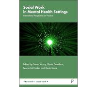 Social Work in Mental Health Settings: International Perspectives on Practice (Research in Social Work)