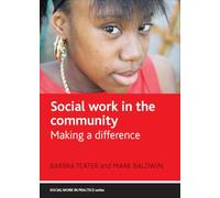 Social work in the community: Making a Difference (Social Work in Practice)