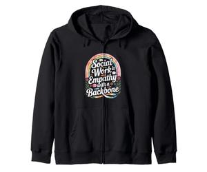 Social Work Is Empathy With A Backbone Social Worker Zip Hoodie