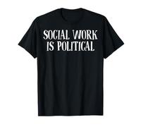 Social Work is Political - Social Worker T-Shirt