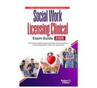 Social Work Licensing Clinical Exam Guide 2025: The Ultimate LCSW Prep Book with 400+ Practice Questions, Detailed Explanations, and Proven Study Plans
