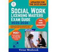 Social Work Licensing Masters Exam Guide 2025-2026: Clinical Case Vignettes & Test-Taking Mastery Edition with 900 Practice Questions, 5 Full-Length Timed Exams, Step-by-Step Solutions