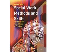 Social Work Methods and Skills: The Essential Foundations of Practice