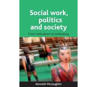 Social work, politics and society: From radicalism to orthodoxy