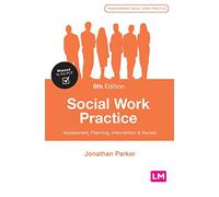 Social Work Practice: Assessment, Planning, Intervention and Review (Transforming Social Work Practice Series)