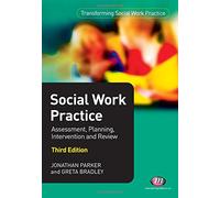 Social Work Practice: Assessment, Planning, Intervention and Review (Transforming Social Work Practice Series)