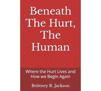 Social Work Practice: Beneath The Hurt, The Human: Where the Hurt Lives and How we Begin Again: 1 (Social Work Practice: Methods and Strategies for Applying Theory to Real Life)