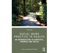 Social Work Practice in Health : An Introduction to Contexts, Theories and Skills