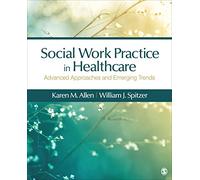 Social Work Practice in Healthcare: Advanced Approaches and Emerging Trends