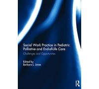 Social Work Practice in Pediatric Palliative and End-of-Life Care: Challenges and Opportunities