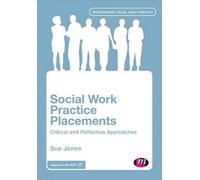 Social Work Practice Placements: Critical and Reflective Approaches (Transforming Social Work Practice Series)