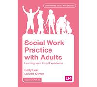 Social Work Practice with Adults: Learning from Lived Experience (Transforming Social Work Practice Series)