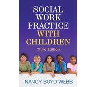 Social Work Practice with Children, Third Edition (Clinical Practice with Children, Adolescents, and Families)