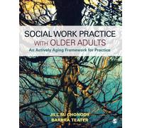 Social Work Practice With Older Adults : An Actively Aging Framework for Practice