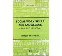 SOCIAL WORK SKILLS AND KNOWLEDGE: A Practice Handbook