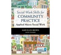 Social Work Skills for Community Practice: Applied Macro Social Work
