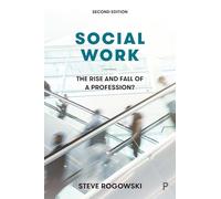 Social Work: The Rise and Fall of a Profession? 2E: The Rise and Fall of a Profession?