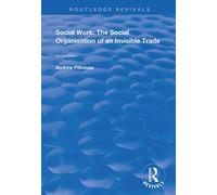 Social Work: The Social Organisation of an Invisible Trade: Second Edition (Routledge Revivals)