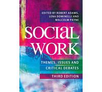 Social Work: Themes, Issues and Critical Debates