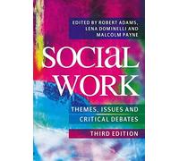 Social Work: Themes, Issues and Critical Debates by Adams, Robert (2009) Paperback