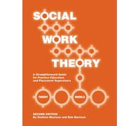 Social Work Theory : A Straightforward Guide for Practice Educators and Placement Supervisors