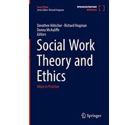 Social Work Theory and Ethics: Ideas in Practice