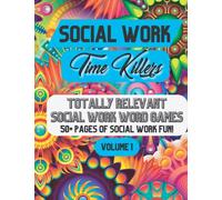 Social Work Time Killers: Totally Relevant Social Work Word Games - Volume 1