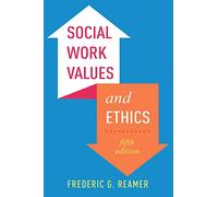 Social Work Values and Ethics (Foundations of Social Work Knowledge)
