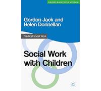 Social Work with Children: 69 (Practical Social Work Series)