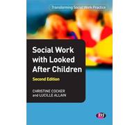 Social Work with Looked After Children (Transforming Social Work Practice Series)
