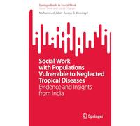 Social Work with Populations Vulnerable to Neglected Tropical Diseases: Evidence and Insights from India (SpringerBriefs in Social Work)