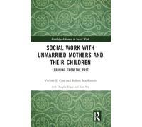 Social Work with Unmarried Mothers and Their Children – Learning from the Past – Routledge