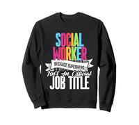 Social Worker Because Superhero Isn't An Official Job Title Sweatshirt
