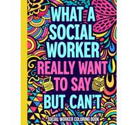 Social Worker Coloring Book: A Funny Adult Coloring Book and Appreciation Gift for Social Workers