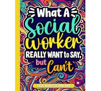 Social Worker Coloring Book: A Humorous and Relaxing Appreciation Gift for Social Workers with 40 Quote Designs to Color