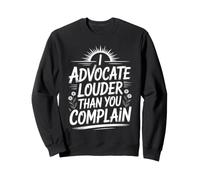 Social Worker I Advocate Louder Than You Complain Sweatshirt