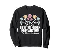 Social Worker I Don't Fix People I Empower Them Sweatshirt