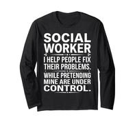 Social Worker I Help People Fix Their Problems Sarcastic Art Long Sleeve T-Shirt
