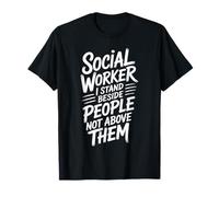 Social Worker I Stand Beside People Not Above Them T-Shirt