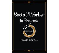 Social Worker in Progress loading Please Wait: Perfect notebook presents For Social Worker. Unique Birthday notebook gift for future Social Worker.