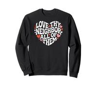 Social Worker Volunteer Love Thy Neighbor All of Them Sweatshirt